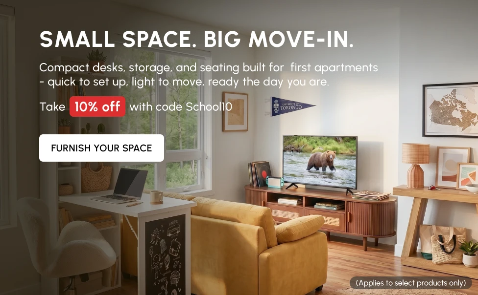 Compact desks, storage, and seating built for  first apartments - quick to set up, light to move, ready the day you are.
Take 10% off with code School10. (Applies to select products only)